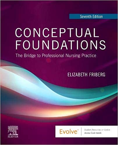 Conceptual Foundations The Bridge to Professional Nursing Practice 7th Edition 2019 by Elizabeth E. Friberg