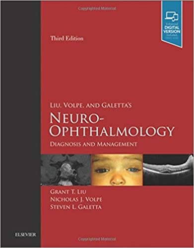 Liu, Volpe, and Galetta?s Neuro-Ophthalmology: Diagnosis and Management 3rd Edition 2018 by Grant T. Liu