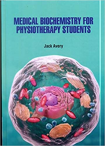 Medical Biochemistry for Physiotherapy Students 2021 by Avery J