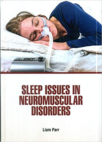 Sleep Issues in Neuromuscular Disorders 2021 by Parr L.