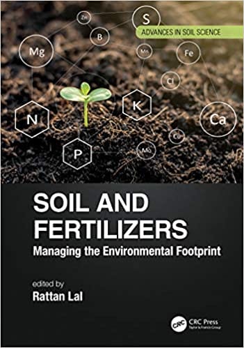 Soil and Fertilizers: Managing the Environmental Footprint 2020 by Rattan Lal