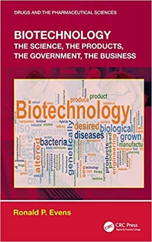 Biotechnology: the Science, the Products, the Government, the Business 2020 by Ronald P. Evens