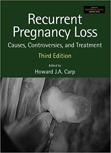 Recurrent Pregnancy Loss: Causes, Controversies and Treatment 2020 by Howard Carp