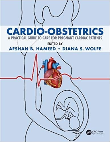 Cardio-Obstetrics: A Practical Guide to Care for Pregnant Cardiac Patients 2020 by Afshan B. Hameed