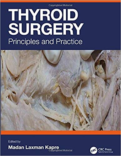 Thyroid Surgery: Principles and Practice 2020 by Madan Laxman Kapre
