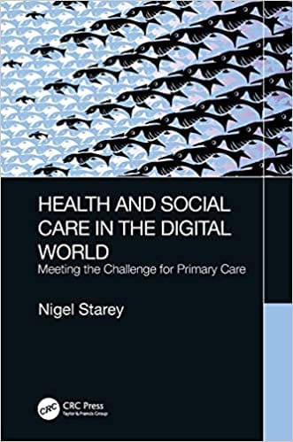 Health and Social Care in the Digital World: Meeting the Challenge for Primary Care 2020 by Nigel Starey