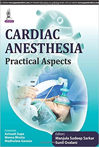 Cardiac AnesThesia: Practical Aspects 1st Edition 2015 by Sarkar Manjula Sudeep