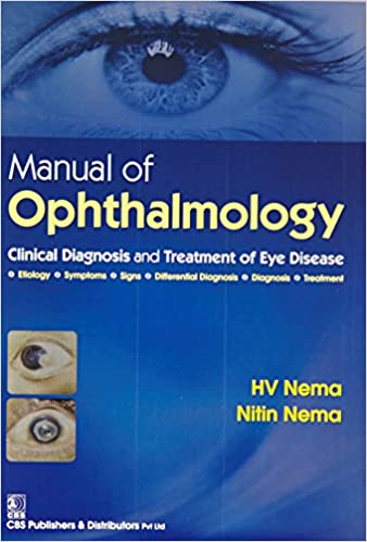 Manual of Ophthalmology Clinical Diagnosis and Treatment of Eye Disease 2016 by Nema H.V