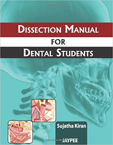 Dissection Manual For Dental Students 2012 by Sujatha Kiran