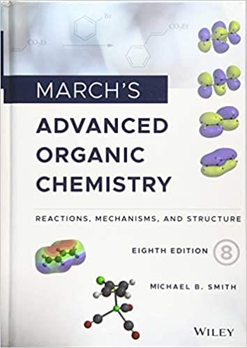 March's Advanced Organic Chemistry: Reactions, Mechanisms, and Structure 2020 by Michael B. Smith