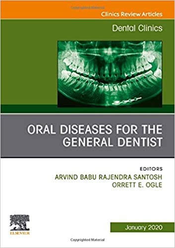 Oral Diseases For The General Dentist An Issue Of Dental Clinics Of North America 2020 by Orrett E.Ogle DDS