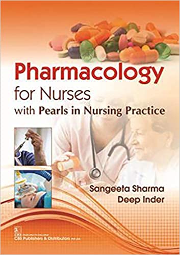 Pharmacology For Nurses With Pearls In Nursing Practice 2020 by Sangeeta Sharma