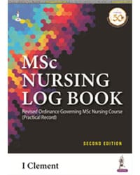 MSc Nursing Log Book Revised Ordinance Governing MSc Nursing Course 2nd Edition 2021 by I Clement