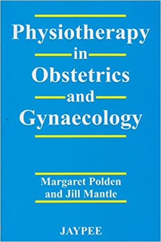 Physiotherapy in Obstetrics and Gynaecology 1990 by Margaret Polden