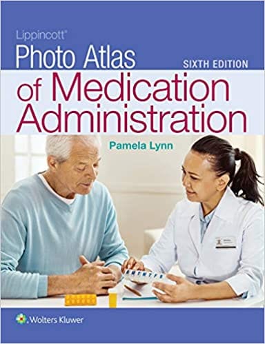 Lippincott Photo Atlas of Medication Administration 6th Edition 2019 by Pamela Lynn