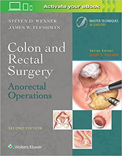 Colon and Rectal Surgery Anorectal Operations 2nd Edition 2019 by S D Wexner