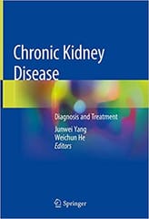 Chronic Kidney Disease: Diagnosis and Treatment 2019 by Junwei Yang