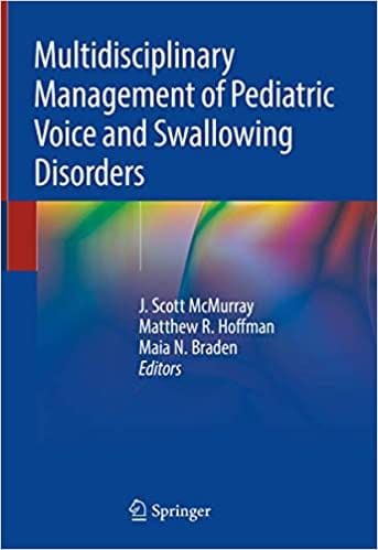 Multidisciplinary Management of Pediatric Voice and Swallowing Disorders 2019 by J Scott McMurray