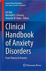 Clinical Handbook of Anxiety Disorders: From Theory to Practice (Current Clinical Psychiatry) 2019 by Eric Bui
