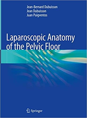 Laparoscopic Anatomy of the Pelvic Floor 2020 by Jean-Bernard Dubuisson