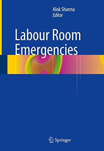 Labour Room Emergencies 1st Edition 2020 by Alok Sharma