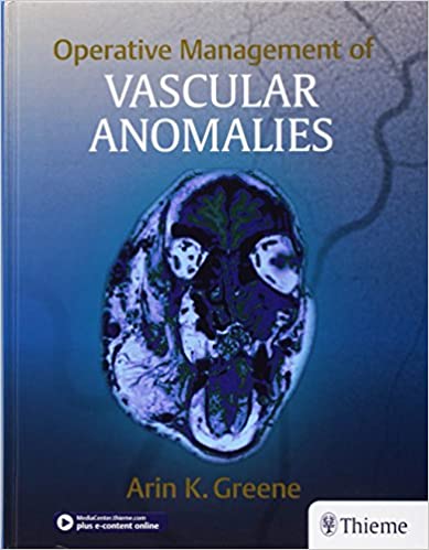 Operative Management of Vascular Anomalies 2018 by A K Greene