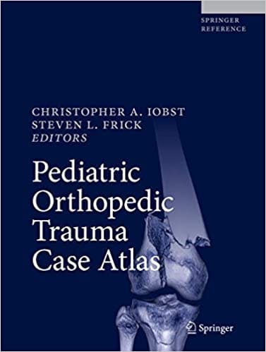 Pediatric Orthopedic Trauma Case Atlas 2020 by Christopher A. Iobst