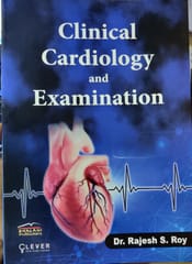 Clinical Cardiology and Examination 2021 By Dr. Rajesh S. Roy
