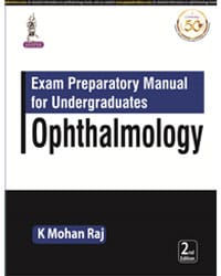 Exam Preparatory Manual for Undergraduates Ophthalmology 2nd Edition 2021 by K Mohan Raj