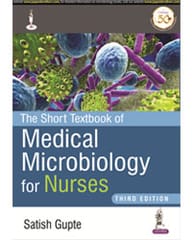 The Short Textbook of Medical Microbiology for Nurses 3rd Edition 2021 by Satish Gupte