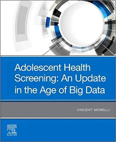 Adolescent Health Screening: An Update in the Age of Big Data 2019 by Vincent Morelli
