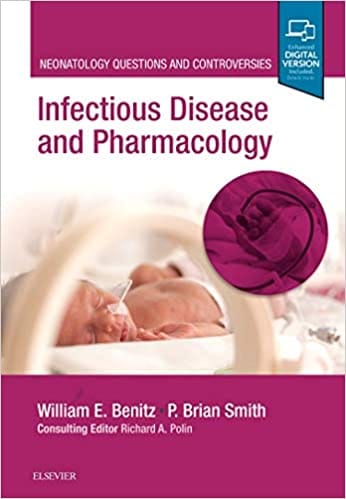 Infectious Disease and Pharmacology Neonatology Questions and Controversies 2018 by William E. Benitz