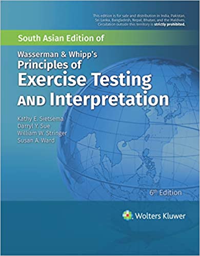 Wasserman & Whipp's Principles of Exercise Testing and Interpretation 6th Edition 2021 by Sietsema