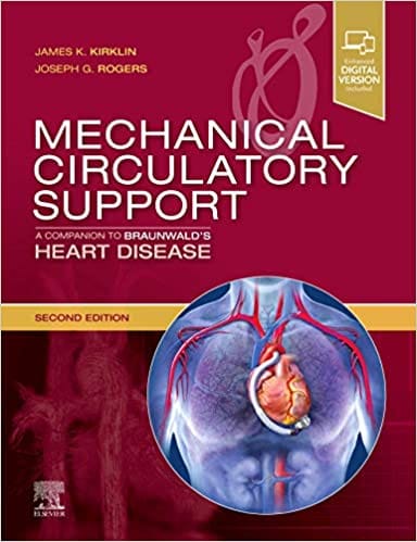 Mechanical Circulatory Support: A Companion to Braunwald's Heart Disease 2019 by James K Kirklin