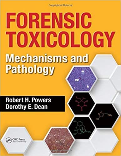 Forensic Toxicology: Mechanisms and Pathology 2021 by Robert H. Powers