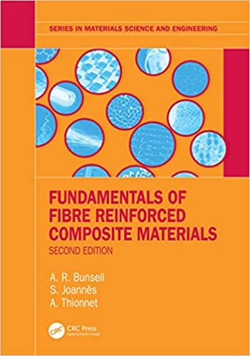 Fundamentals of Fibre Reinforced Composite Materials 2nd Edition 2021 By: A.R. Bunsell