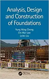 Analysis, Design and Construction of Foundations 2021 By Yung Ming Cheng