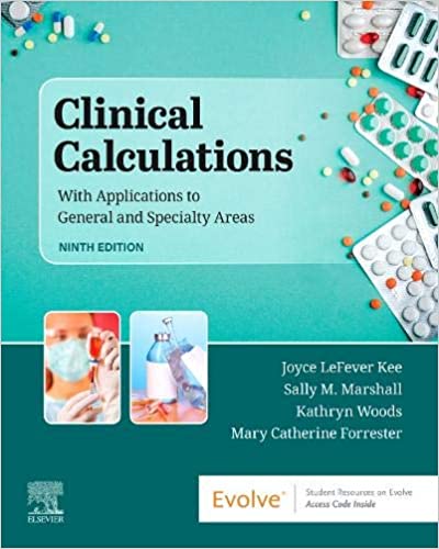 Clinical Calculations: With Applications to General and Specialty Areas 9th Edition 2020 By Joyce LeFever Kee