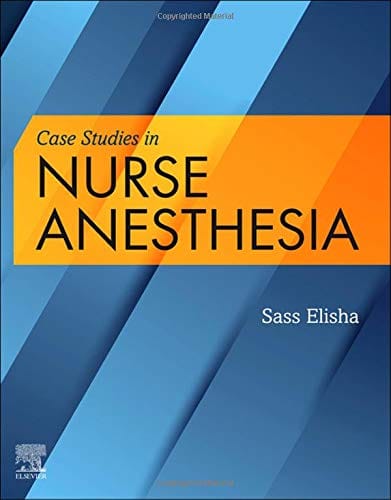Case Studies in Nurse Anesthesia 1st edition 2021 by Sass