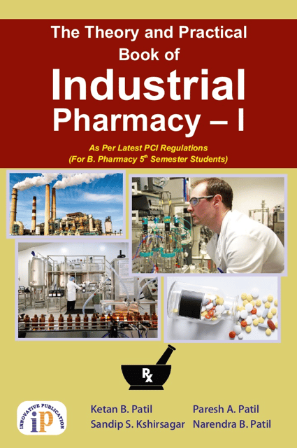The Theory and Practical Book of Industrial Pharmacy – I, First Edition, 2020, By Ketan B. Patil, Paresh A. Patil, Sandip S. Kshirsagar, Narendra B. Patil
