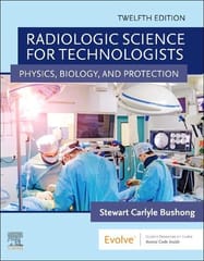 Radiologic Science for Technologists Physics, Biology, and Protection 12th Edition 2021 by Stewart Bushong