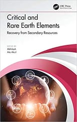 Critical and Rare Earth Elements Recovery from Secondary Resources 2020 By Abhilash, Ata Akcil