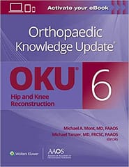 Orthopaedic Knowledge Update Hip and Knee Reconstruction (OKU 6) 2022 By Michael A. Mont