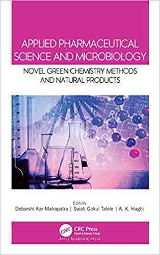 Applied Pharmaceutical Science and Microbiology: Novel Green Chemistry Methods and Natural Products 2021 By Debarshi Kar Mahapatra