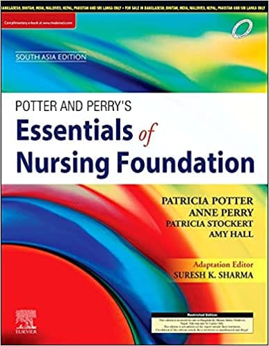 Potter & Perry�s Essentials of Nursing Foundation (South Asia Edition) 1st Edition 2021 By Suresh K Sharma