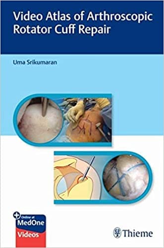 Video Atlas of Arthroscopic Rotator Cuff Repair 1st Edition 2021 By Uma Srikumaran
