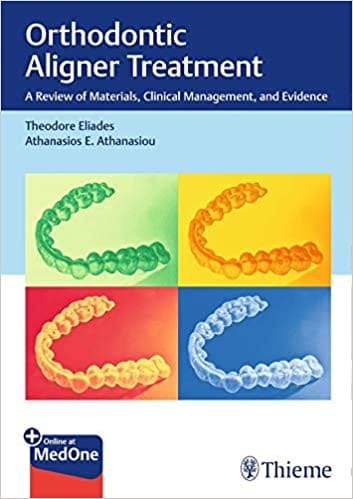 Orthodontic Aligner Treatment: A Review of Materials Clinical Management and Evidence 1st Edition 2021 By Theodore Eliades