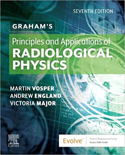 Graham's Principles and Applications of Radiological Physics 7th Edition 2020 By Martin Vosper