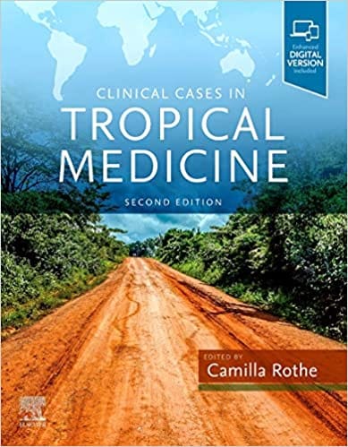 Clinical Cases in Tropical Medicine 2nd Edition 2020 By Camilla Rothe
