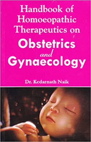 Handbook Of Homoeopathic Therapeutics On Obstetrics And Gynaecology By Kedarnath Naik